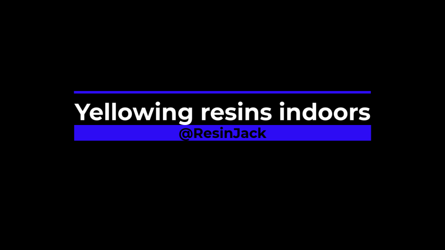 podcast yellowing resins indoors